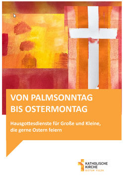 Hausgottesdienste für Große und Kleine, die gerne Ostern feiern